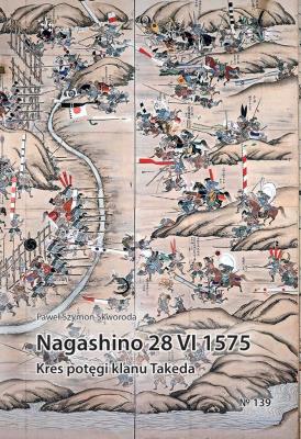 Okładka książki Nagashino 28 VI 1575. Kres potęgi klanu Takeda