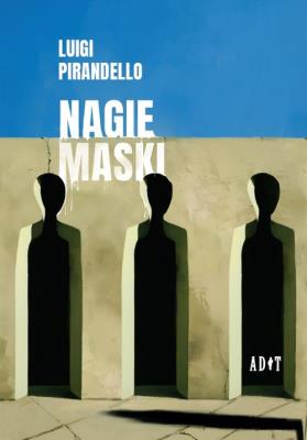 Nagie maski. Autor: Pirandello Luigi. SmakLiter.pl Okładka książki Nagie maski