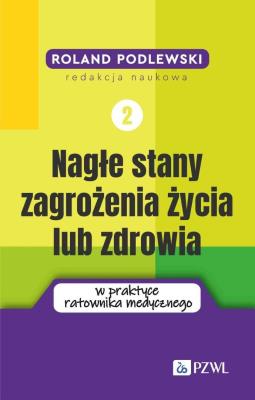 Okładka książki Nagłe stany zagrożenia życia lub zdrowia w praktyce ratownika medycznego. Tom 2