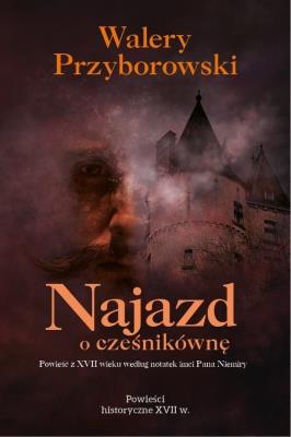Najazd o cześnikównę. Autor: Walery Przyborowski. SmakLiter.pl Okładka książki Najazd o cześnikównę