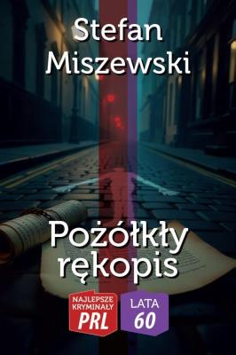 Najlepsze kryminały PRL. Pożółkły rękopis. Autor: Stefan Miszewski. SmakLiter.pl Okładka książki Najlepsze kryminały PRL. Pożółkły rękopis