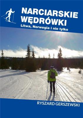 Okładka książki Narciarskie wędrówki. Litwa, Norwegia i nie tylko