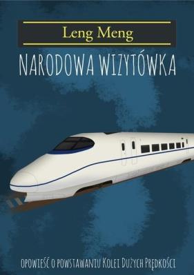 Narodowa Wizytówka. Opowieść o powstaniu kolei.... Autor: Leng Meng. SmakLiter.pl Okładka książki Narodowa Wizytówka. Opowieść o powstaniu kolei...