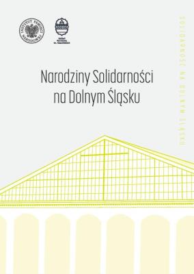 Okładka książki Narodziny ''Solidarności'' na Dolnym Śląsku