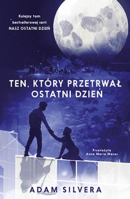Okładka książki Nasz ostatni dzień T.2 Ten, który przetrwał...