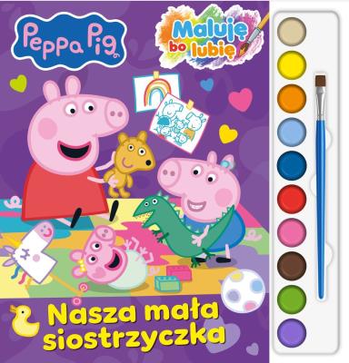 Okładka książki Nasza mała siostrzyczka. Świnka Peppa Pig. Maluję Bo Lubię