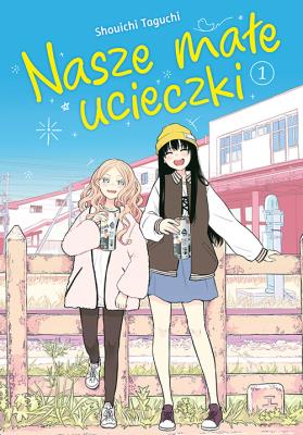 Nasze małe ucieczki. Tom 1. Autor: Shouichi Taguchi. SmakLiter.pl Okładka książki Nasze małe ucieczki. Tom 1