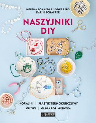 Naszyjniki DIY. Autor: Helena  Schaeder Söderberg, Schaefer Karin. SmakLiter.pl Okładka książki Naszyjniki DIY