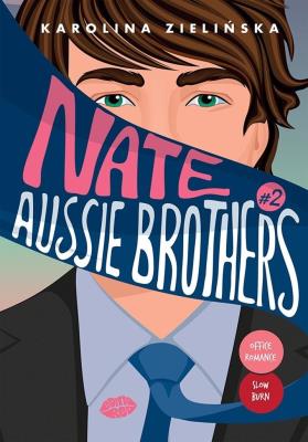 Nate. Aussie Brothers. Tom 2. Autor: Karolina Zielińska. SmakLiter.pl Okładka książki Nate. Aussie Brothers. Tom 2