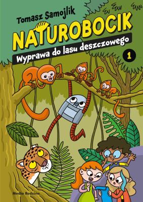 Okładka książki Naturobocik. 1. Wyprawa do lasu deszczowego