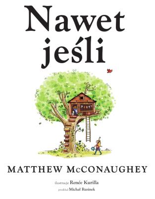 Nawet jeśli. Autor: Matthew McConaughey. SmakLiter.pl Okładka książki Nawet jeśli