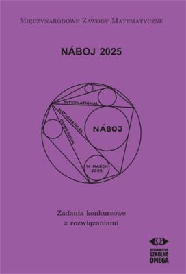 Náboj 2025 Zadania konkursowe z rozwiązaniami. Autor: Opracowanie zbiorowe. SmakLiter.pl Okładka książki Náboj 2025 Zadania konkursowe z rozwiązaniami