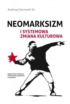 Okładka książki Neomarksizm i systemowa zmiana kulturowa