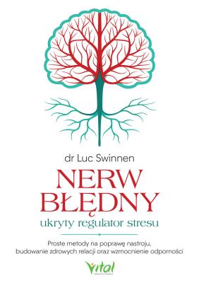Okładka książki Nerw błędny - ukryty regulator stresu. Proste metody na poprawę nastroju, budowanie zdrowych relacji oraz wzmocnienie odporności