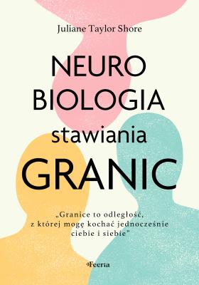 Neurobiologia stawiania granic. Autor: Taylor Shore Juliane. SmakLiter.pl Okładka książki Neurobiologia stawiania granic