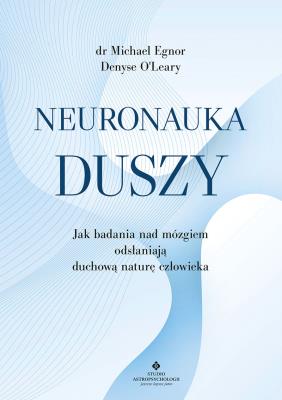 Okładka książki Neuronauka duszy. Jak badania nad mózgiem odsłaniają duchową naturę człowieka