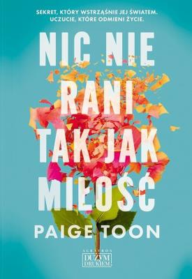 Nic nie rani tak jak miłość. Autor: Toon Paige. SmakLiter.pl Okładka książki Nic nie rani tak jak miłość