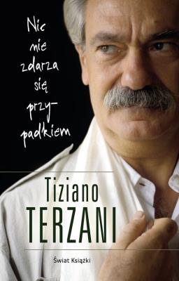 Nic nie zdarza się przypadkiem. Autor: Tiziano Terzani. SmakLiter.pl Okładka książki Nic nie zdarza się przypadkiem