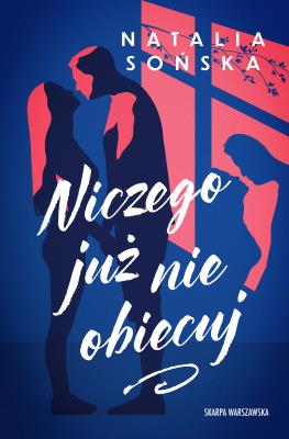 Niczego już nie obiecuj. Autor: Natalia Sońska. SmakLiter.pl Okładka książki Niczego już nie obiecuj