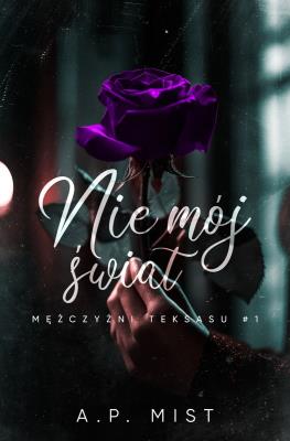 Okładka książki Nie mój świat. Mężczyźni Teksasu. Tom 1