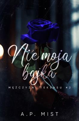 Okładka książki Nie moja bajka. Mężczyźni Teksasu. Tom 2