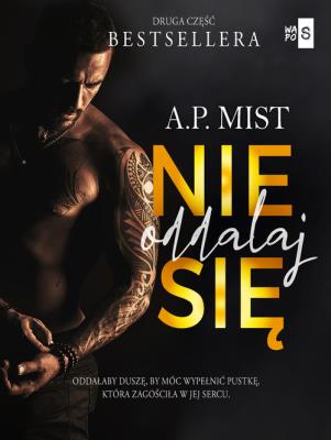 Nie oddalaj się 2. Autor: Mist A.P.. SmakLiter.pl Okładka książki Nie oddalaj się 2