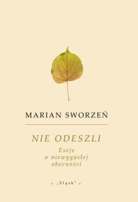 Okładka książki Nie odeszli. Eseje o niewygasłej obecności