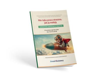 Okładka książki Nie taka praca straszna, jak ją malują. Doradztwo zawodowe w praktyce