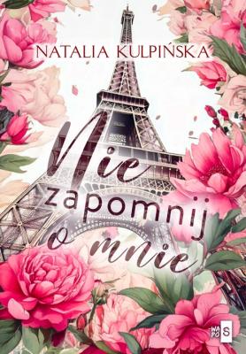 Nie zapomnij o mnie. Autor: Natalia Kulpińska. SmakLiter.pl Okładka książki Nie zapomnij o mnie
