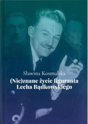 Okładka książki (Nie)znane życie figuranta Lecha Bądkowskiego