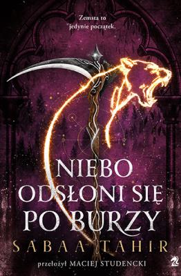 Niebo odsłoni się po burzy. A z popiołów zrodzi się ogień. Tom 4. Autor: Sabaa Tahir. SmakLiter.pl Okładka książki Niebo odsłoni się po burzy. A z popiołów zrodzi się ogień. Tom 4