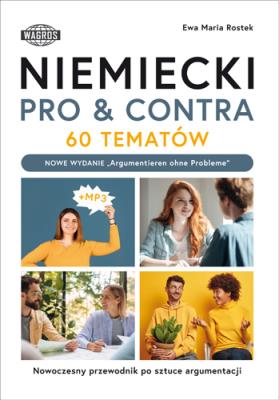 NIEMIECKI. PRO & CONTRA. 60 tematów.  Poziom B1-C1. Autor: Ewa Maria Rostek. SmakLiter.pl Okładka książki NIEMIECKI. PRO & CONTRA. 60 tematów.  Poziom B1-C1