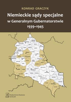 Okładka książki Niemieckie sądy specjalne w Generalnym Gubernatorstwie 1939-1945