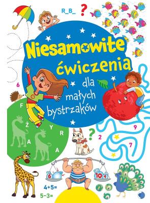 Niesamowite ćwiczenia dla małych bystrzaków. Niebieska. Autor: Opracowanie zbiorowe. SmakLiter.pl Okładka książki Niesamowite ćwiczenia dla małych bystrzaków. Niebieska
