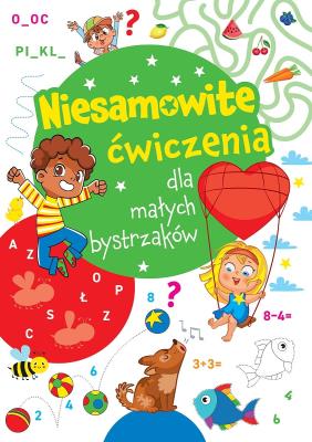 Niesamowite ćwiczenia dla małych bystrzaków. Zielona. Autor: Opracowanie zbiorowe. SmakLiter.pl Okładka książki Niesamowite ćwiczenia dla małych bystrzaków. Zielona