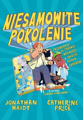 Okładka książki Niesamowite pokolenie. Przewodnik po zabawie i wolności w świecie pełnym ekranów