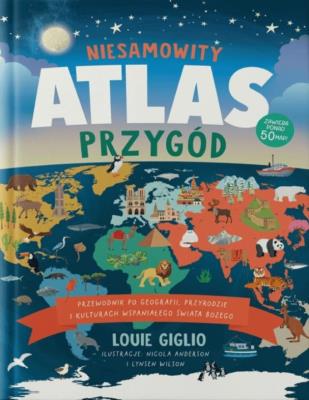 Niesamowity atlas przygód. Autor: Giglio Louie. SmakLiter.pl Okładka książki Niesamowity atlas przygód