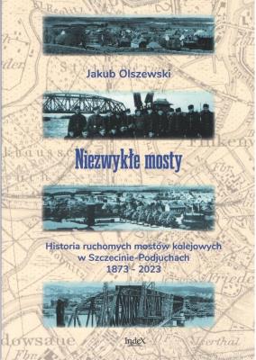 Okładka książki Niezwykłe mosty. Historia ruchomych mostów...