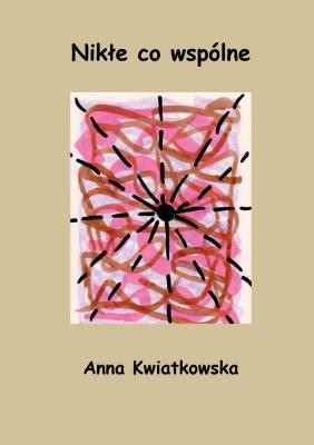 Nikłe co wspólne. Autor: Anna Kwiatkowska. SmakLiter.pl Okładka książki Nikłe co wspólne