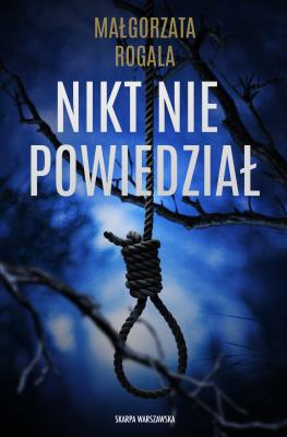 Nikt nie powiedział. Autor: Rogala Małgorzata. SmakLiter.pl Okładka książki Nikt nie powiedział
