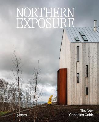 Okładka książki Northern Exposure. The New Canadian Cabin