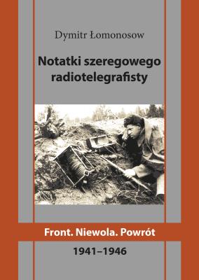 Okładka książki Notatki szeregowego radiotelegrafisty. Front. Niewola. Powrót