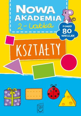 Nowa akademia 2-latka. Kształty. Autor: Opracowanie zbiorowe. SmakLiter.pl Okładka książki Nowa akademia 2-latka. Kształty