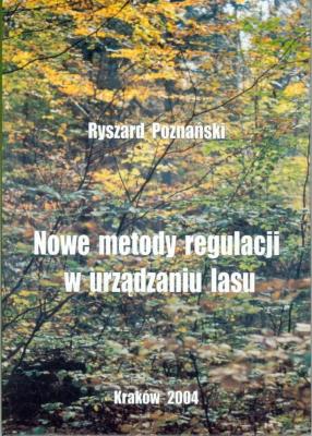 Okładka książki Nowe metody regulacji w urządzaniu lasu