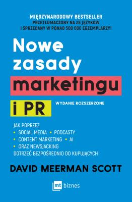 Okładka książki Nowe zasady marketingu i PR. Jak poprzez social media, podcasty, content marketing, newsjacking i AI dotrzeć bezpośrednio do kupujących wyd. 9