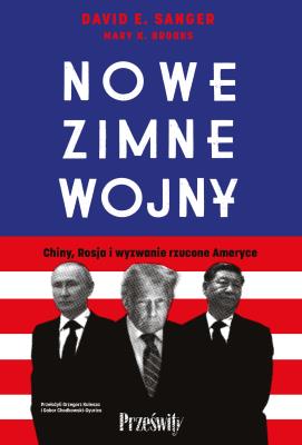 Nowe zimne wojny. Autor: David E. Sanger, Brooks Mary K.. SmakLiter.pl Okładka książki Nowe zimne wojny