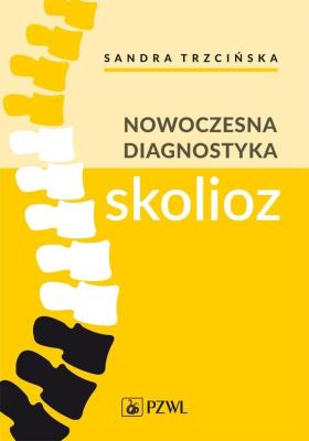 Nowoczesna diagnostyka skolioz. Autor: Trzcińska Sandra, Koszela Kamil, Myśliwiec Andrzej, Żurawski Arkadiusz. SmakLiter.pl Okładka książki Nowoczesna diagnostyka skolioz