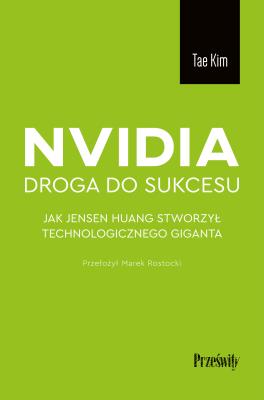 Nvidia - droga do sukcesu. Autor: Kim Tae. SmakLiter.pl Okładka książki Nvidia - droga do sukcesu