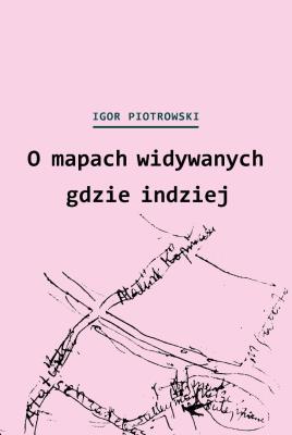 Okładka książki O mapach widywanych gdzie indziej