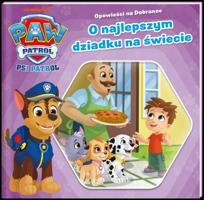 Okładka książki O najlepszym dziadku na świecie. Psi Patrol. Opowieści na dobranoc